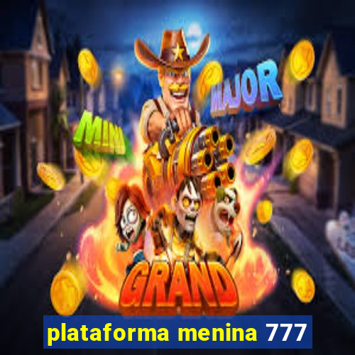 plataforma menina 777